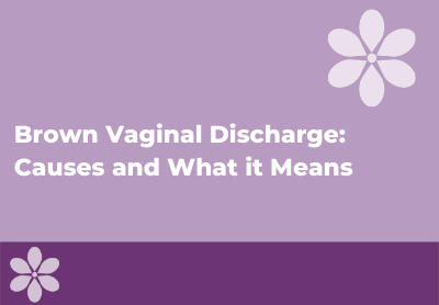 Brown Vaginal Discharge: Causes, Treatment, When to See Doctor