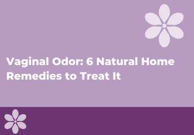 How to Get Rid of Vaginal Odor at Home - Intimate Rose