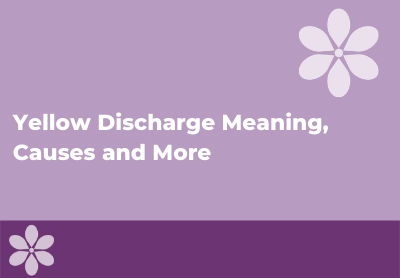 What is yellow discharge?