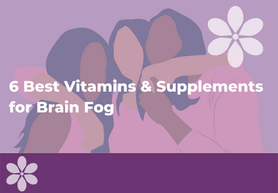 6 Best Vitamins & Supplements for Brain Fog