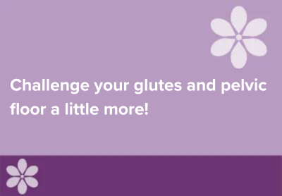 Challenge Your Glutes and Pelvic Floor a Little More