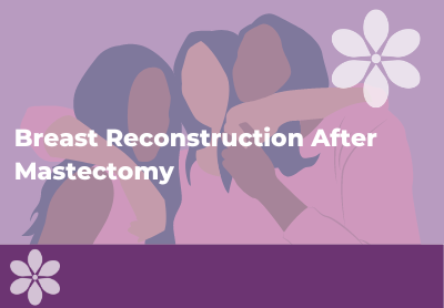 Breast Reconstruction After Mastectomy