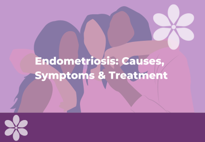 Endometriosis: Causes, Symptoms & Treatment