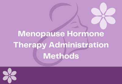 Menopause Hormone Therapy Administration Methods