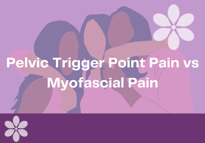 Pelvic Trigger Point Pain vs Myofascial Pain