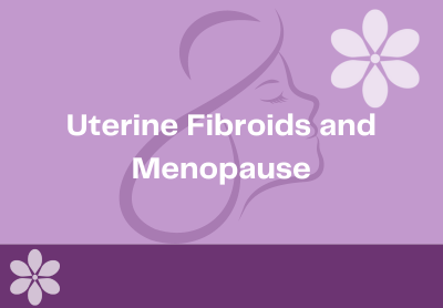 Uterine Fibroids and Menopause