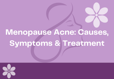 Menopause Acne: Causes, Symptoms & Treatment