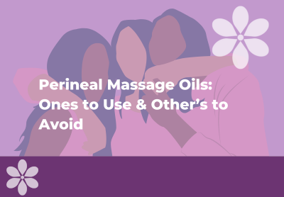 Perineal Massage Oils: Which Are Safe & Ones to Avoid?